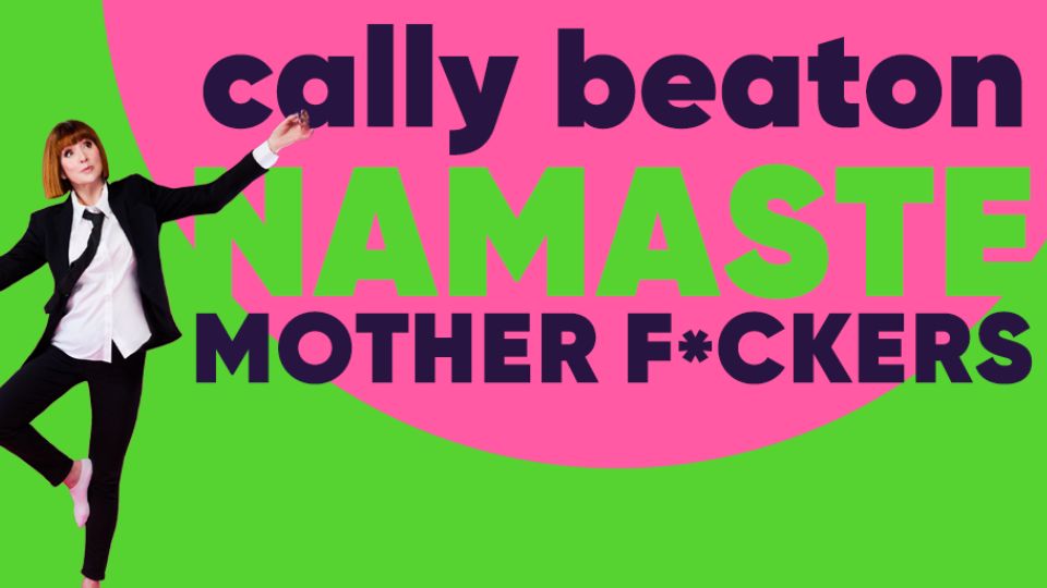 Cally Beaton: Namaste Motherf*ckers