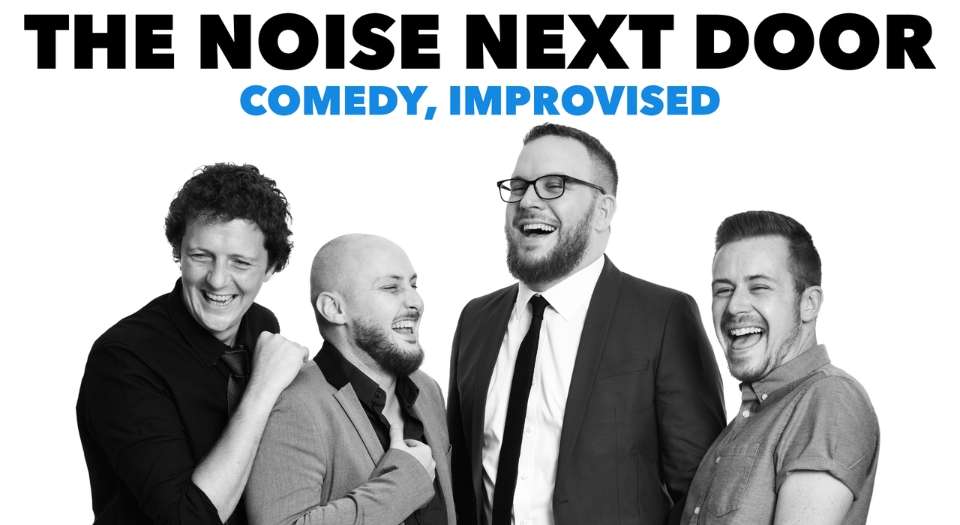 Noise Next Door; Comedy Improvised